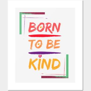 born to be kind Posters and Art